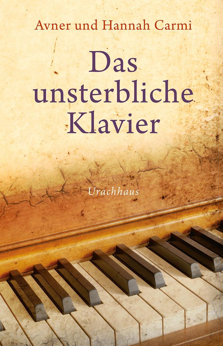 Cover: 9783825179601 | Das unsterbliche Klavier | Avner Carmi (u. a.) | Buch | 360 S. | 2018