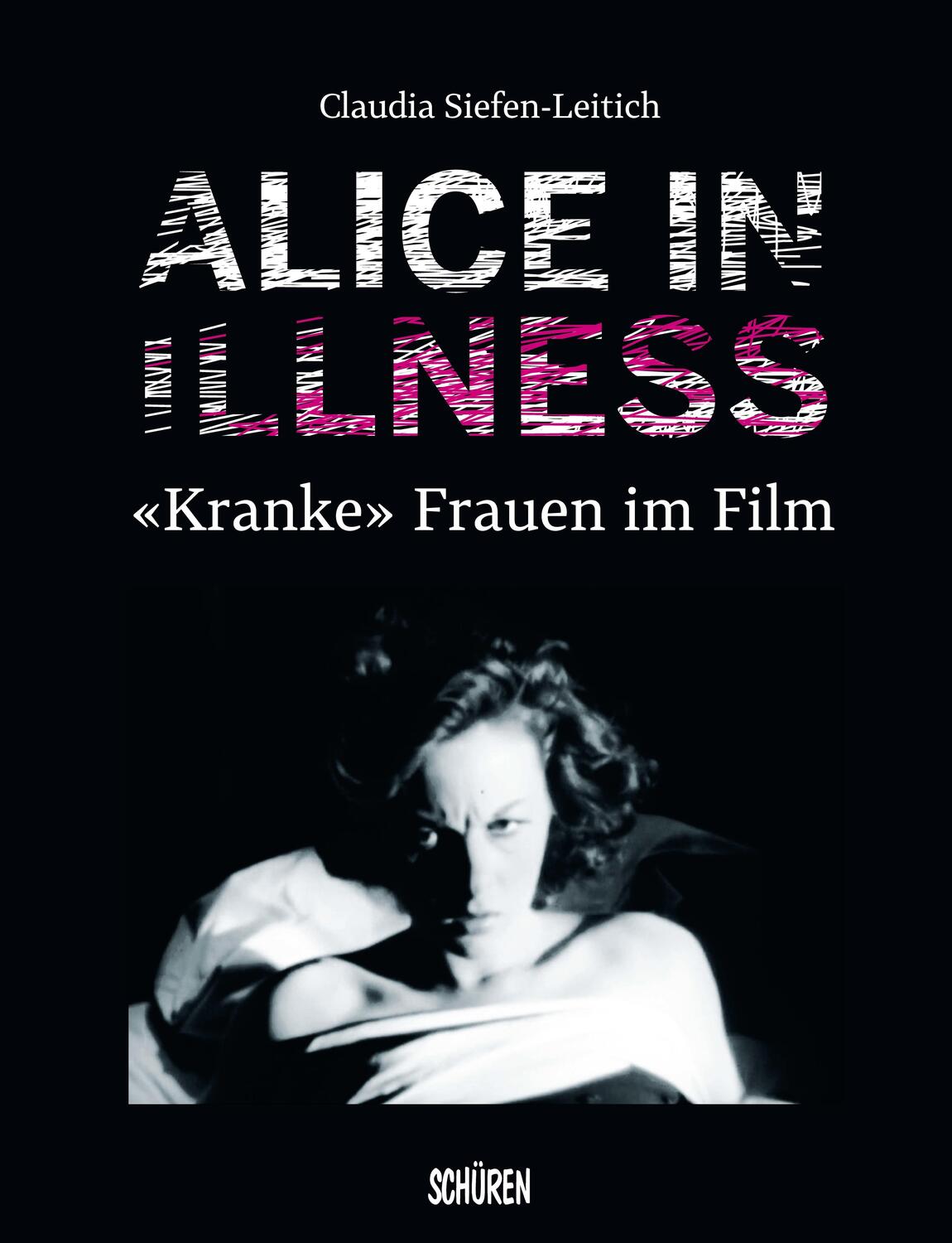 Cover: 9783741004056 | Alice in Illness | «Kranke» Frauen im Film | Claudia Siefen-Leitich