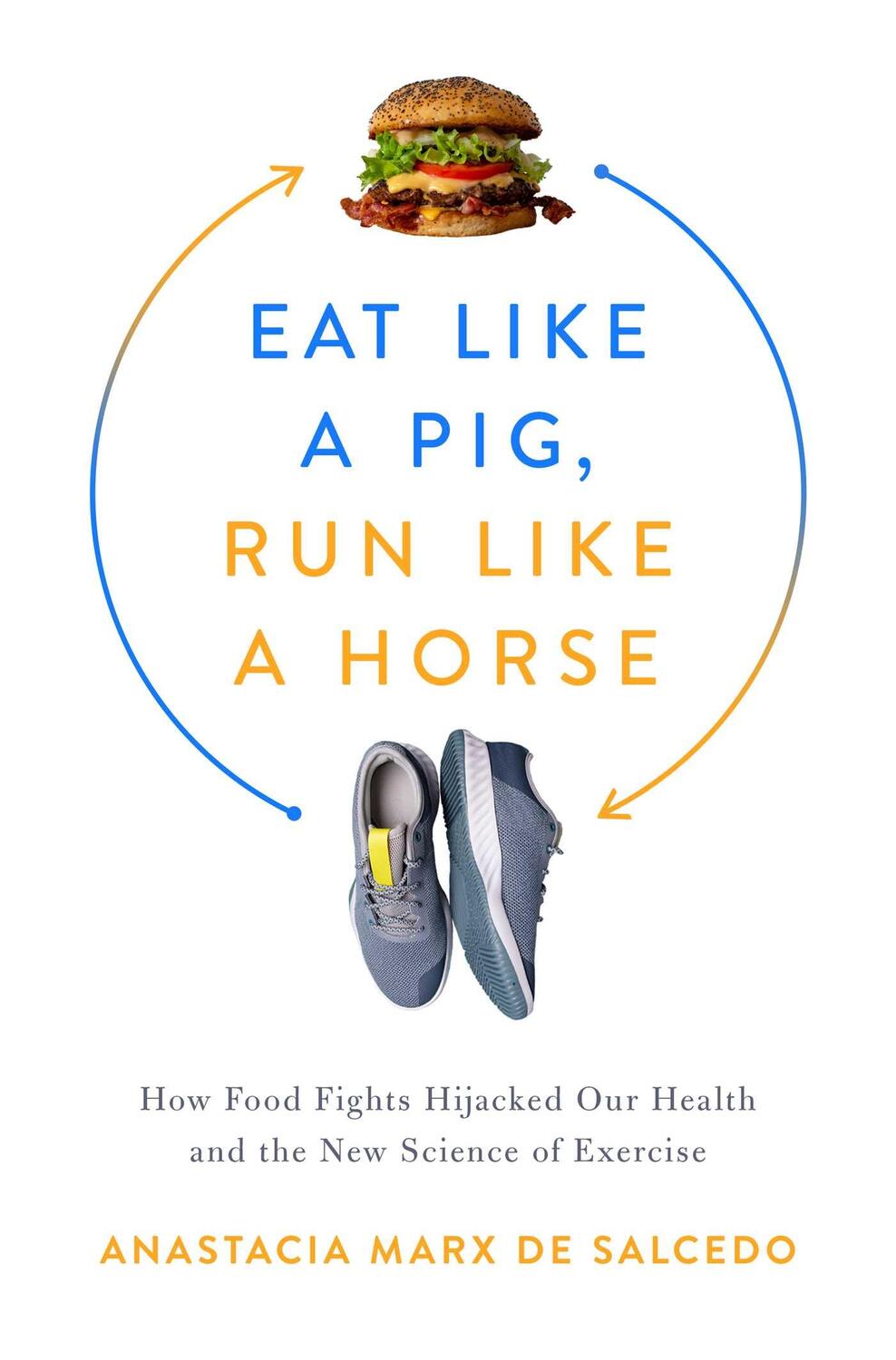 Cover: 9781643138350 | Eat Like a Pig, Run Like a Horse | Anastacia Marx de Salcedo | Buch
