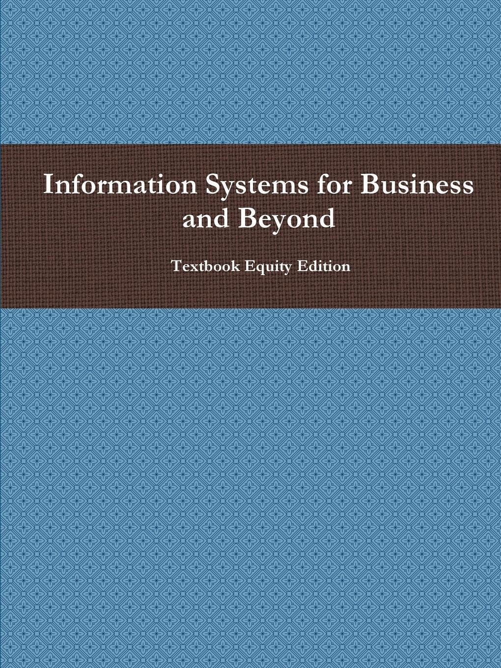 Cover: 9781304943484 | Information Systems for Business and Beyond | Textbook Equity Edition
