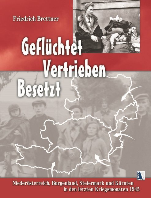 Cover: 9783990242735 | Geflüchtet - Vertrieben - Besetzt | Friedrich Brettner | Buch | 2014