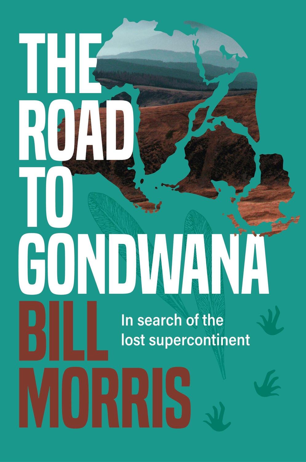 Cover: 9781922539335 | Road To Gondwana The | In search of the lost supercontinent | Morris