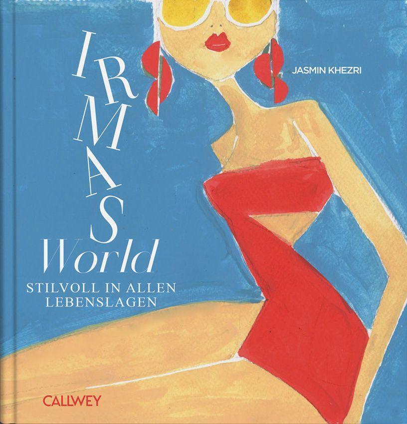Cover: 9783766726186 | Irma's World | Stilvoll in allen Lebenslagen | Jasmin Khezri | Buch