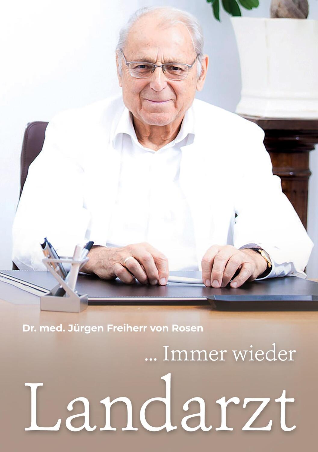 Cover: 9783753463131 | ... Immer wieder Landarzt | Jürgen Freiherr von Rosen | Taschenbuch