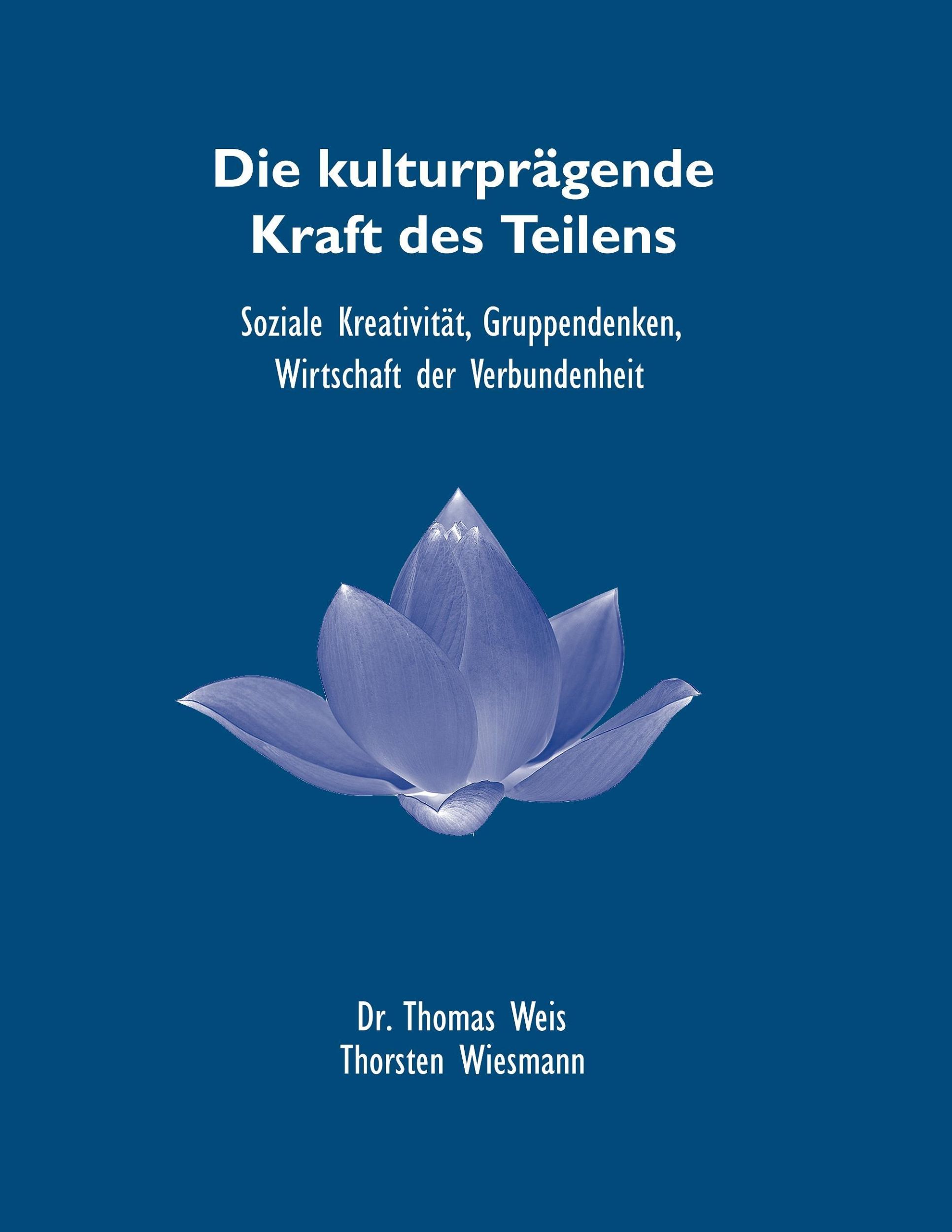 Cover: 9783734734557 | Die kulturprägende Kraft des Teilens | Thomas Weis (u. a.) | Buch