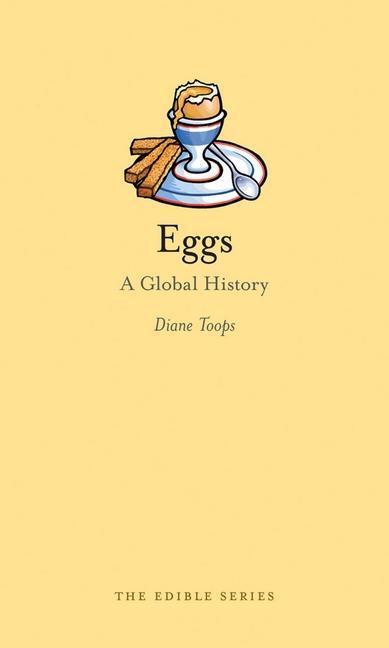 Cover: 9781780232645 | Eggs: A Global History | Diane Toops | Buch | Edible | Englisch | 2014