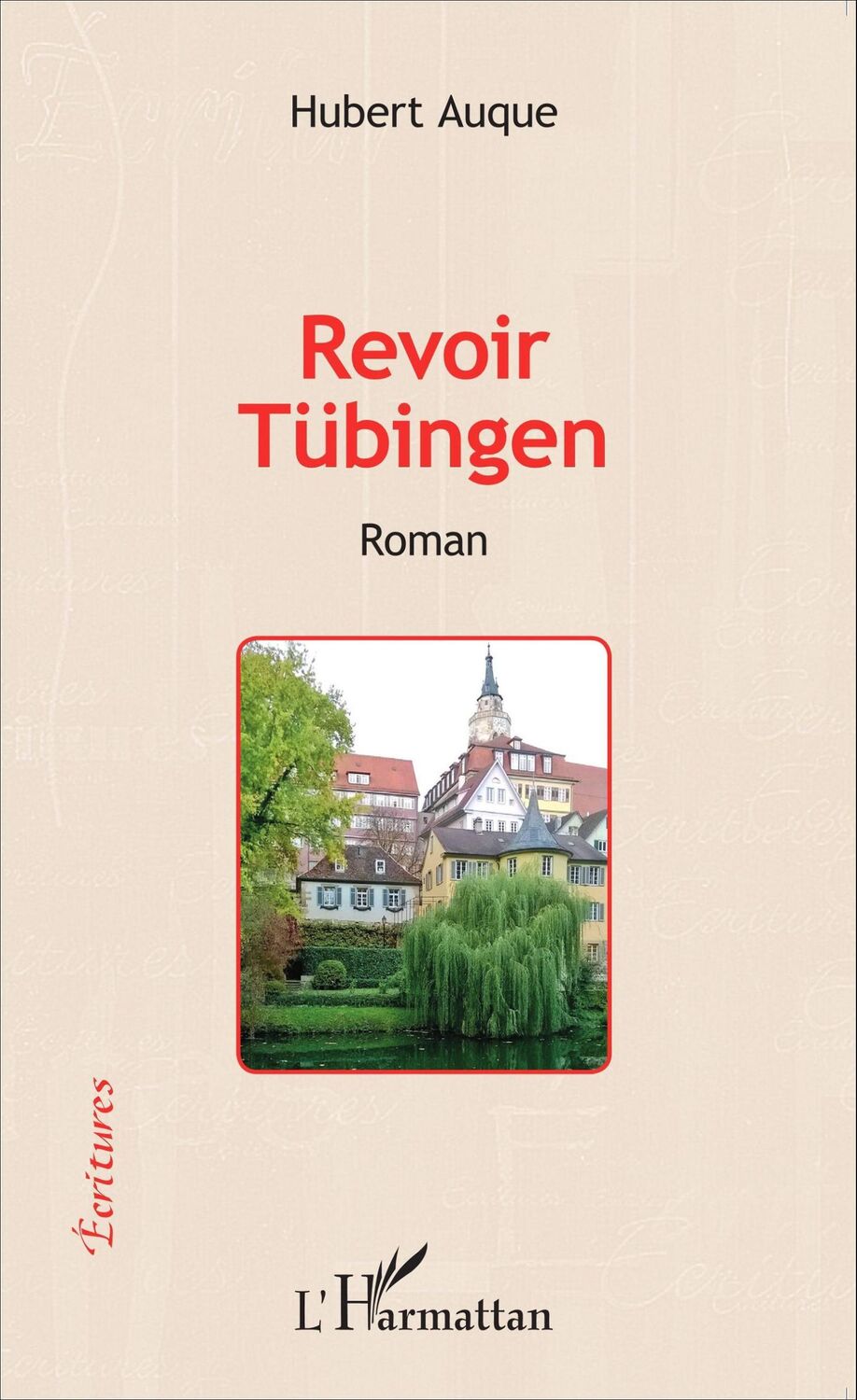 Cover: 9782343075600 | Revoir Tübingen | Roman | Hubert Auque | Taschenbuch | Écritures