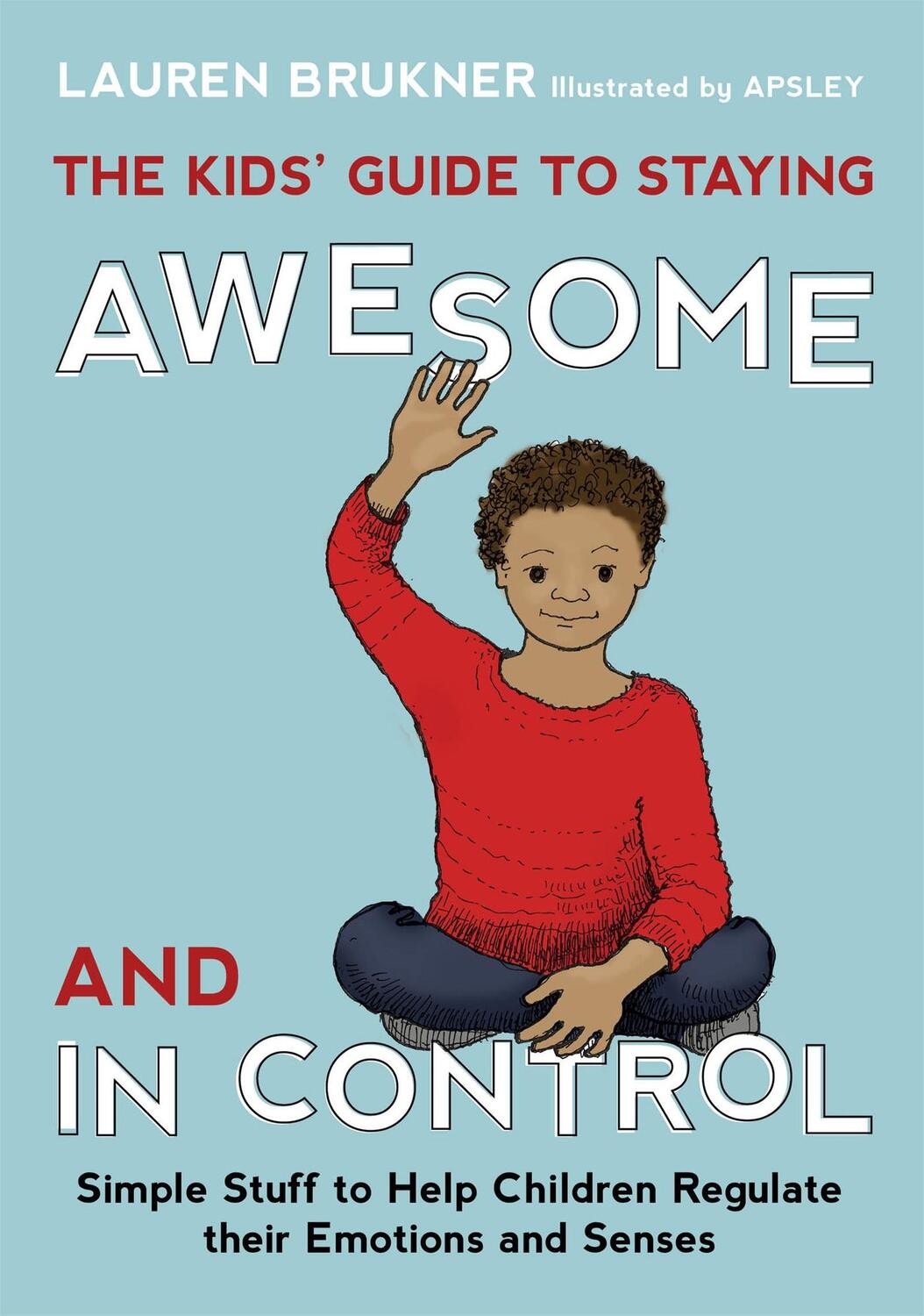 Cover: 9781849059978 | The Kids' Guide to Staying Awesome and In Control | Lauren Brukner