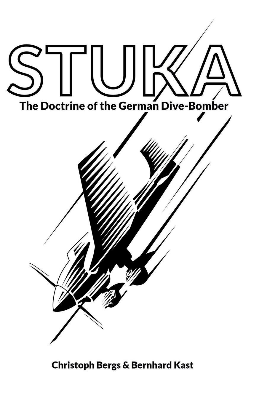 Cover: 9781915453068 | STUKA | The Doctrine of the German Dive-Bomber | Bergs (u. a.) | Buch