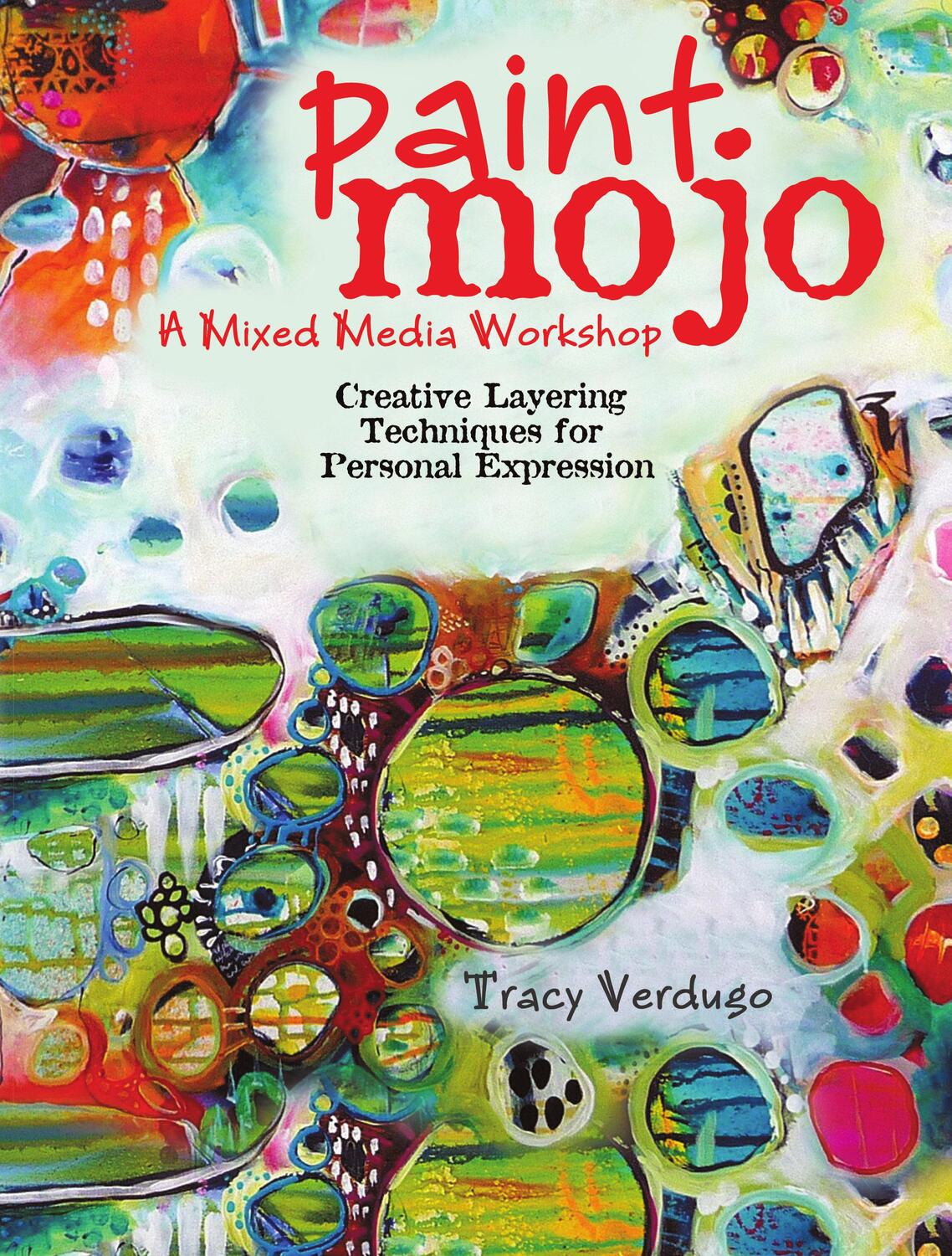 Cover: 9781440301186 | Paint Mojo - A Mixed-Media Workshop: Creative Layering Techniques...