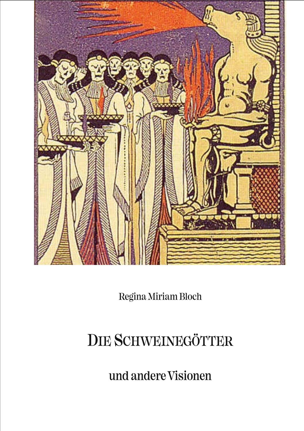 Cover: 9783754316634 | Die Schweinegötter und andere Visionen | Regina Miriam Bloch | Buch