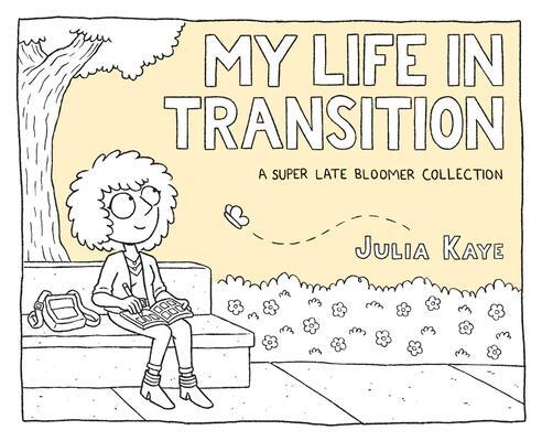 Cover: 9781524860462 | My Life in Transition | A Super Late Bloomer Collection | Julia Kaye