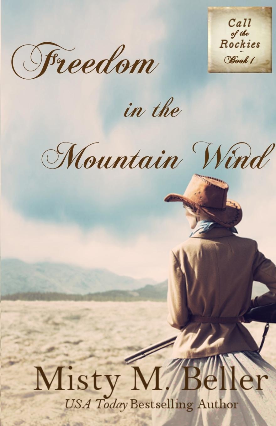 Cover: 9780999701249 | Freedom in the Mountain Wind | Misty M. Beller | Taschenbuch | 2019