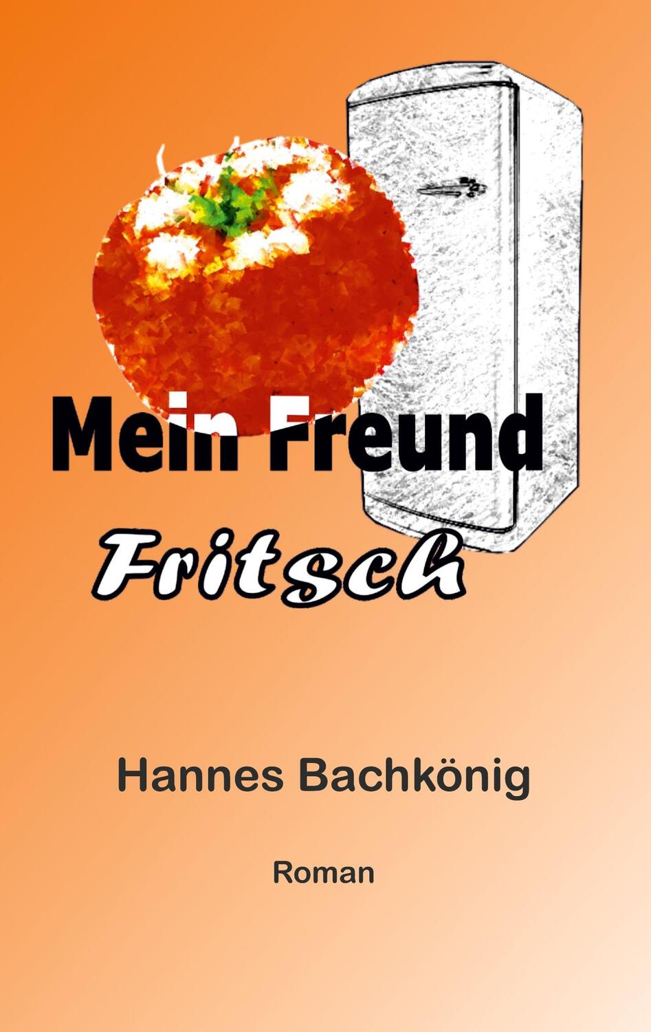 Cover: 9783347148864 | Mein Freund Fritsch | Hannes Bachkönig | Taschenbuch | tredition