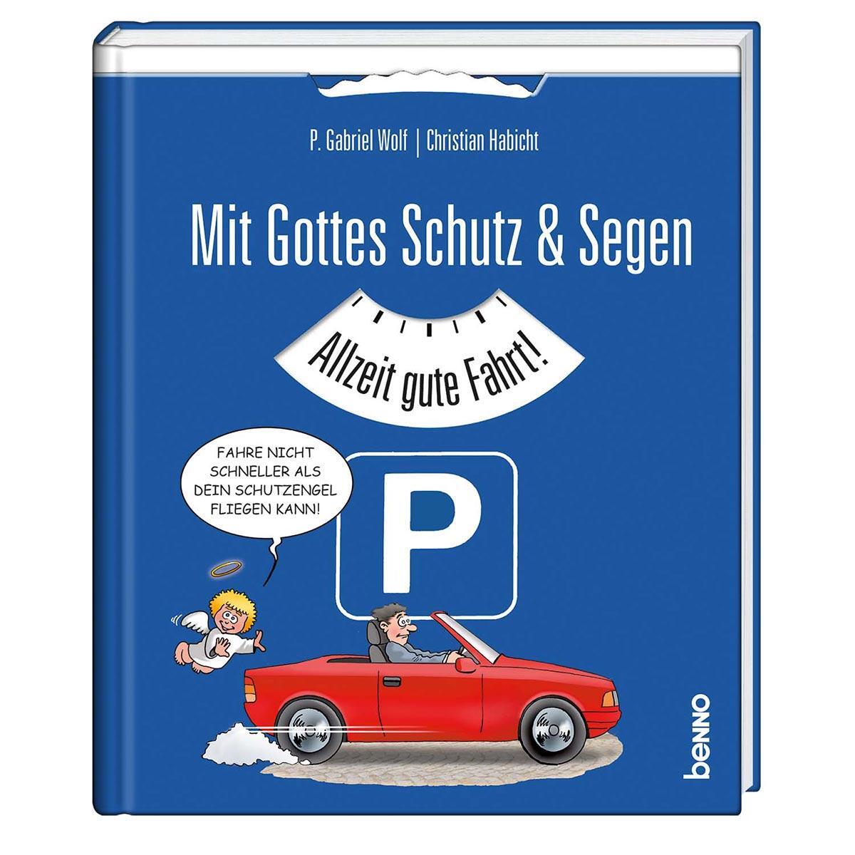 Cover: 9783746259222 | Mit Gottes Schutz & Segen | Allzeit gute Fahrt! | Pater Gabriel Wolf