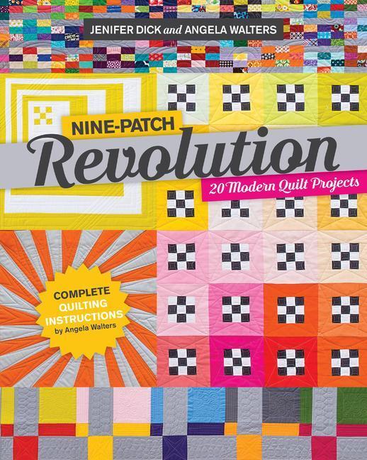 Cover: 9781617456022 | Nine-Patch Revolution | 20 Modern Quilt Projects | Dick (u. a.) | Buch
