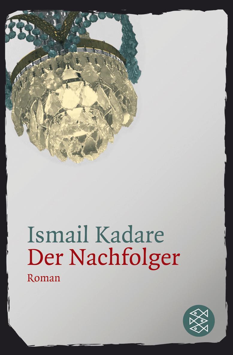 Cover: 9783596176946 | Der Nachfolger | Roman | Ismail Kadare | Taschenbuch | Paperback