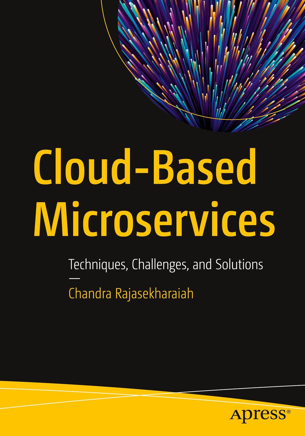 Cover: 9781484265635 | Cloud-Based Microservices | Techniques, Challenges, and Solutions