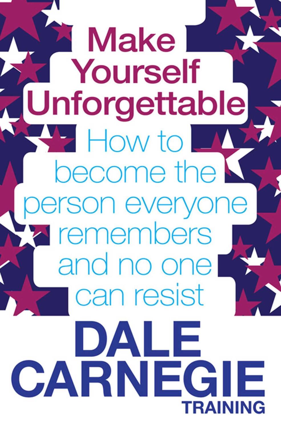 Cover: 9780857206794 | Make Yourself Unforgettable | Dale Carnegie Training | Taschenbuch