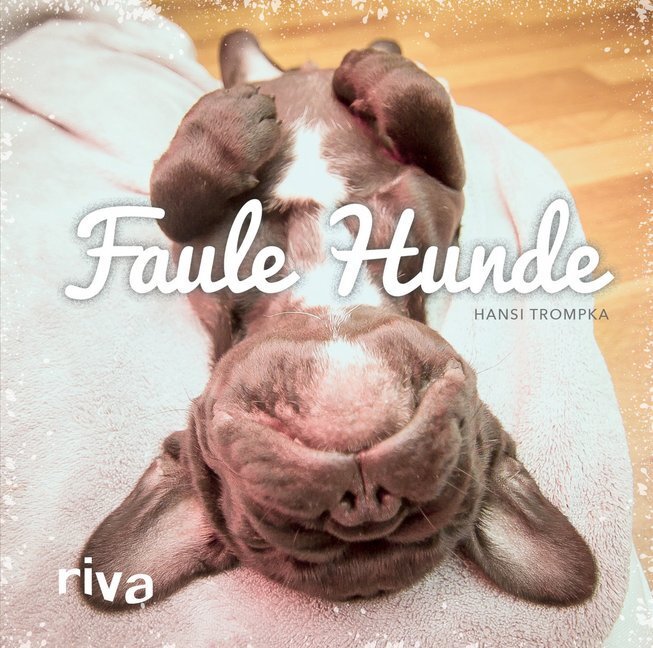 Cover: 9783742305909 | Faule Hunde | Hansi Trompka | Buch | 48 S. | Deutsch | 2018 | Riva