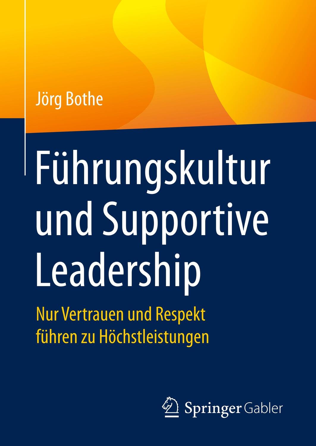 Cover: 9783658275518 | Führungskultur und Supportive Leadership | Jörg Bothe | Buch | Deutsch
