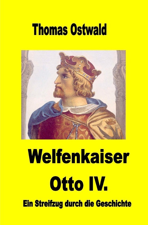 Cover: 9783753118420 | Welfenkaiser Otto IV. | Ein Streifzug durch die Geschichte | Ostwald