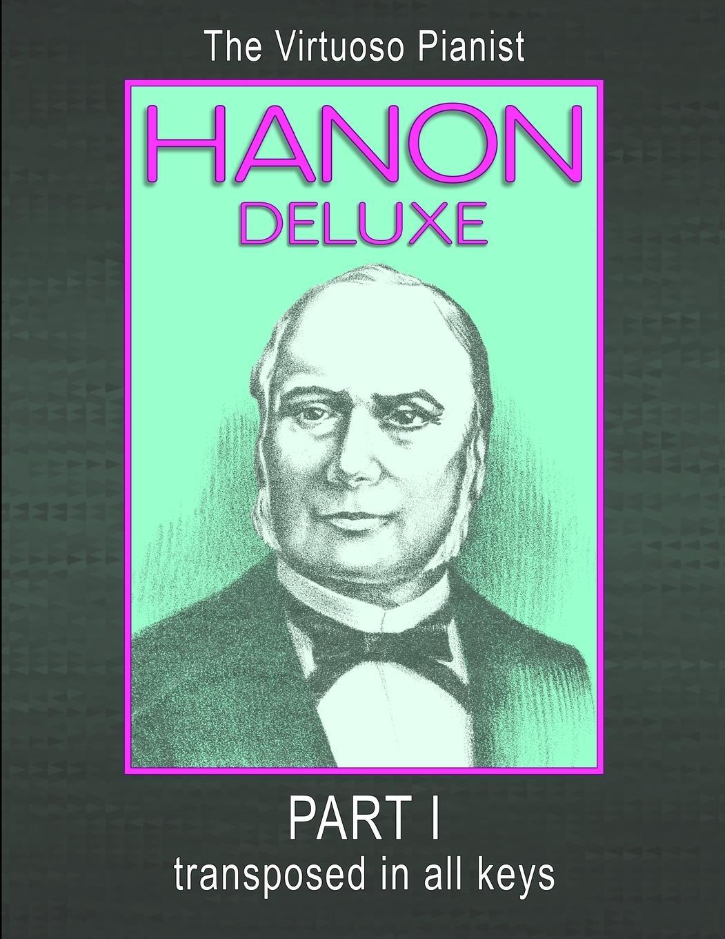 Cover: 9781446182086 | HANON DELUXE The Virtuoso Pianist Transposed In All Keys - Part I