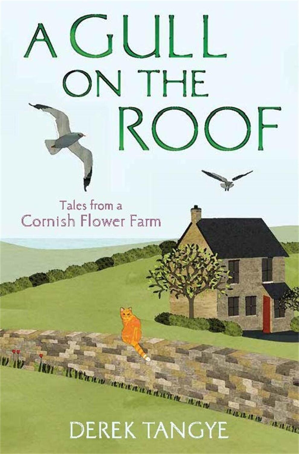 Cover: 9781472109903 | A Gull on the Roof | Tales from a Cornish Flower Farm | Derek Tangye