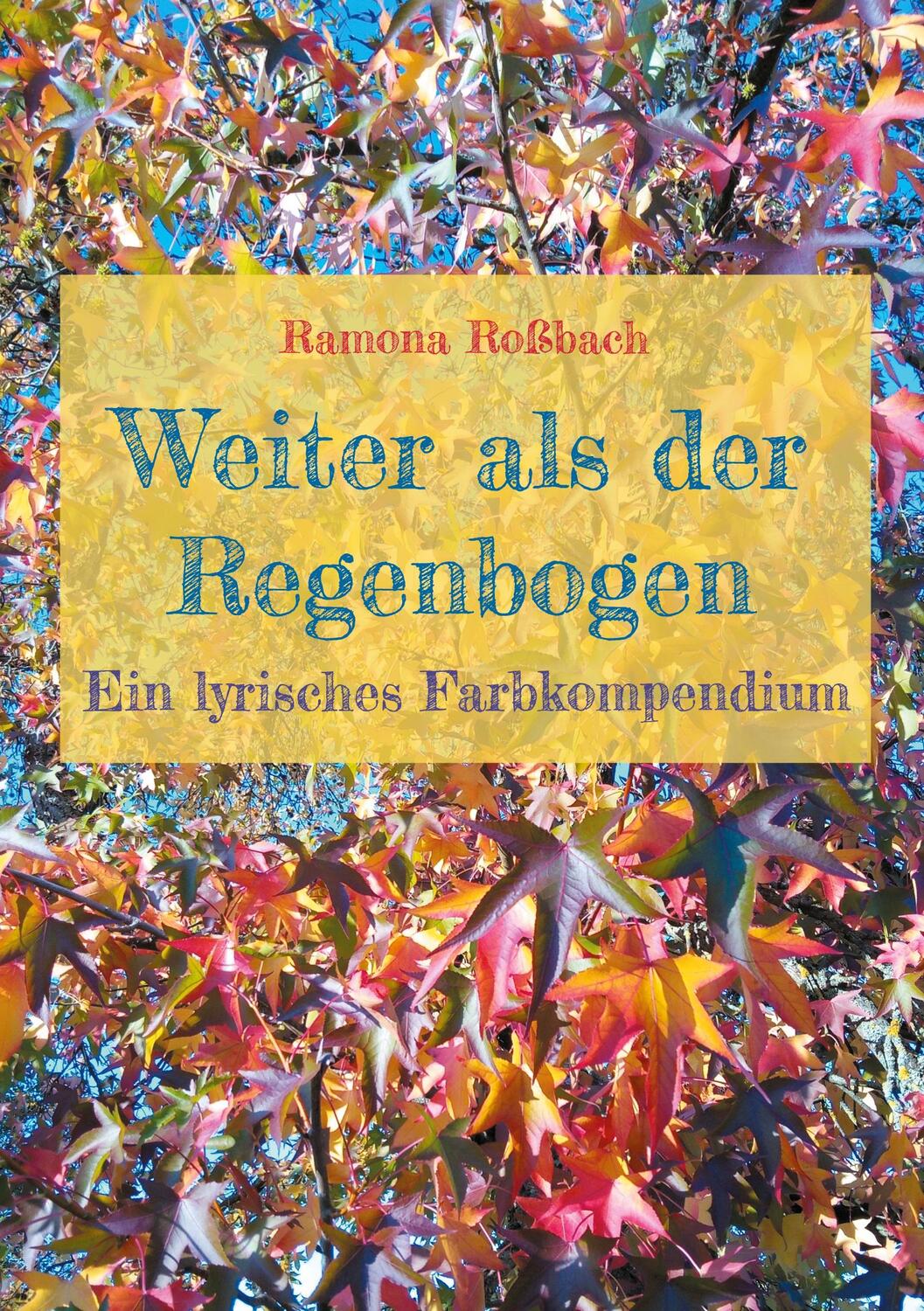 Cover: 9783759737373 | Weiter als der Regenbogen | Ein lyrisches Farbkompendium | Roßbach