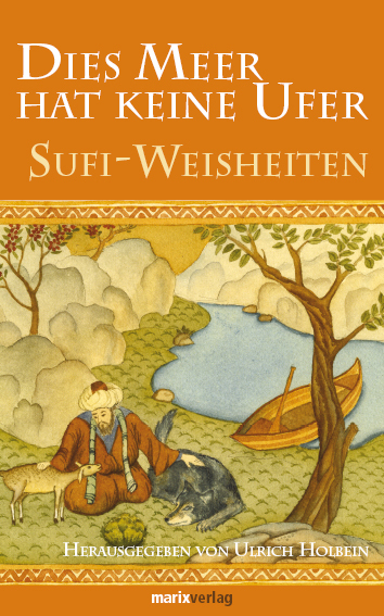 Cover: 9783865392077 | Dies Meer hat keine Ufer | Klassische Sufi-Mystik | Ulrich Holbein