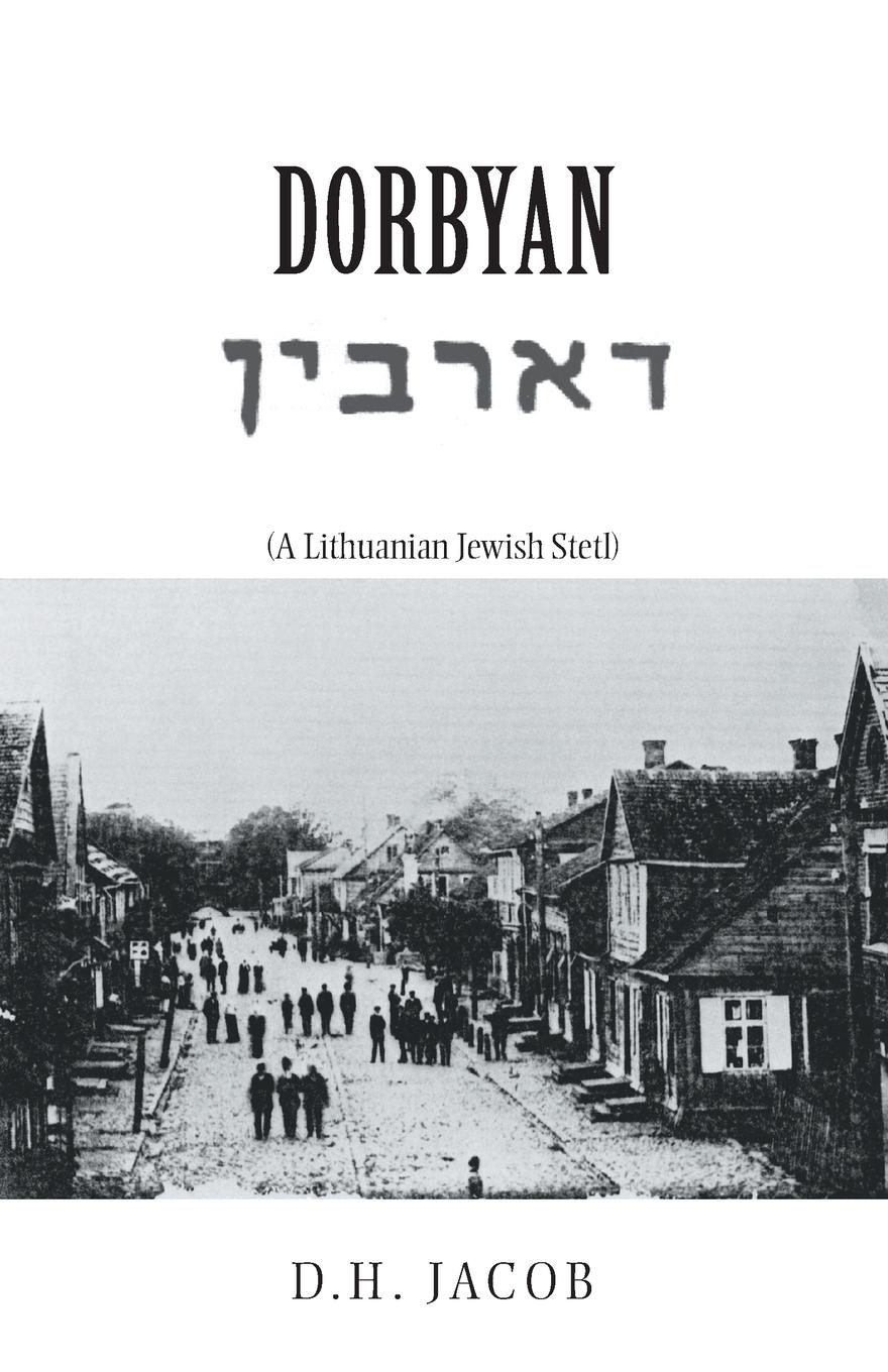 Cover: 9781425118006 | Dorbyan | (A Lithuanian Jewish Stetl) | D. H. Jacob | Taschenbuch