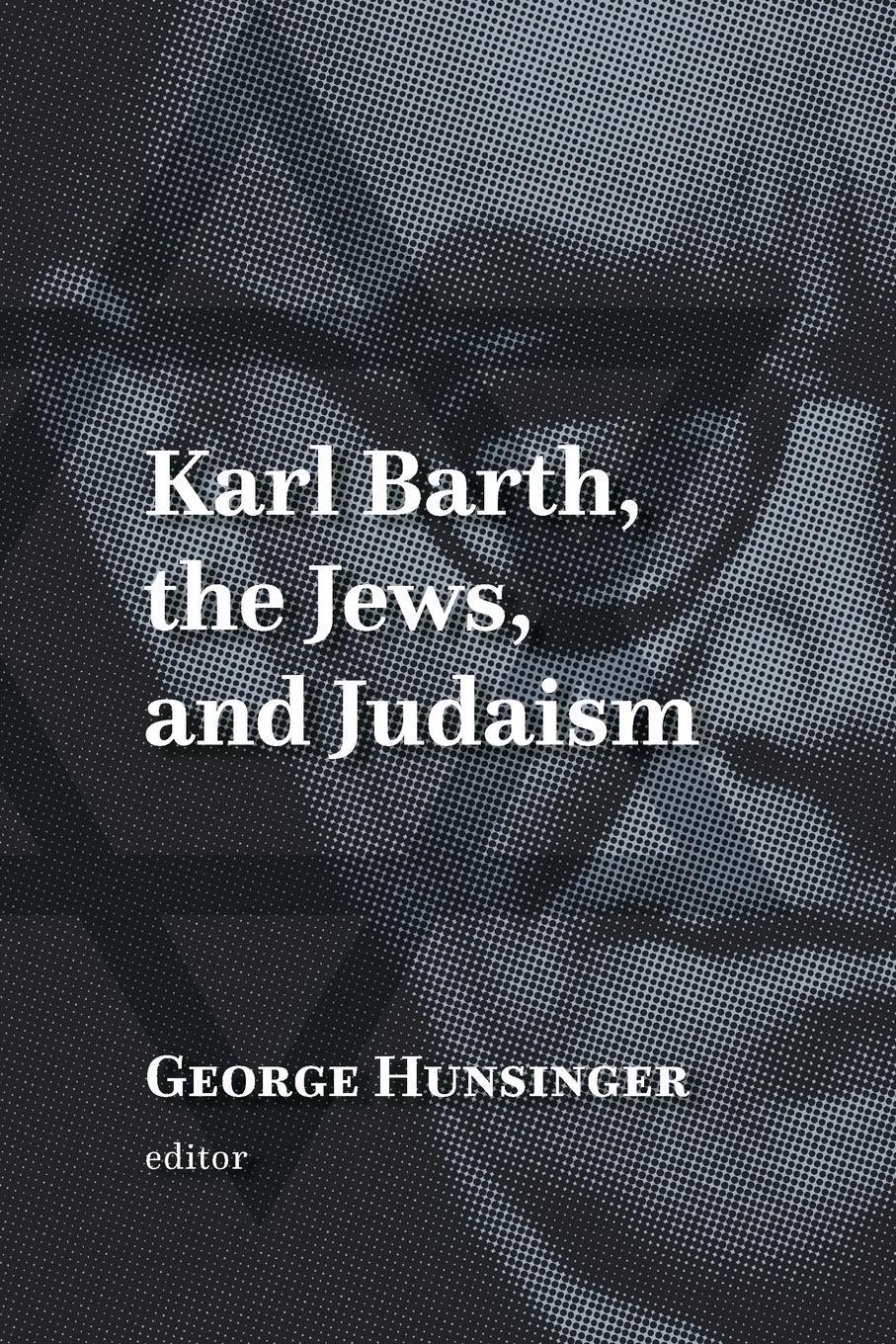 Cover: 9780802877185 | Karl Barth, the Jews, and Judaism | George Hunsinger | Taschenbuch
