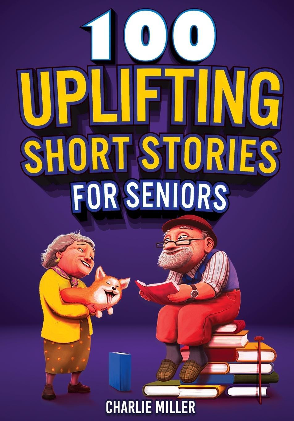 Cover: 9781648450938 | 100 Uplifting Short Stories for Seniors | Charlie Miller | Taschenbuch