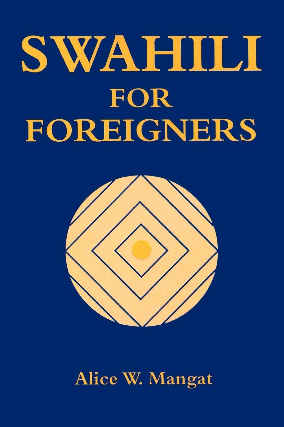 Cover: 9789966250964 | Swahili for Foreigners | Alice Wanjiku Mangat | Taschenbuch | Englisch