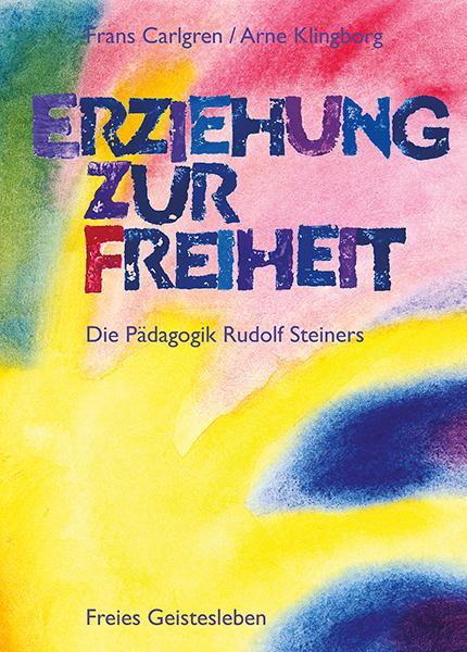 Cover: 9783772516191 | Erziehung zur Freiheit. Die Pädagogik Rudolf Steiners | Frans Carlgren