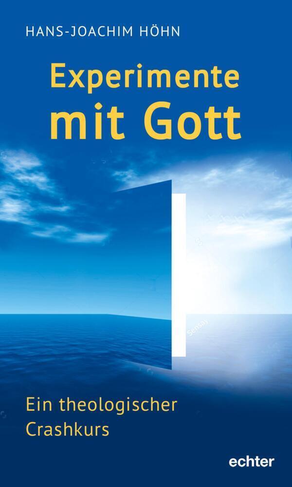 Cover: 9783429056032 | Experimente mit Gott | Ein theologischer Crashkurs | Hans-Joachim Höhn