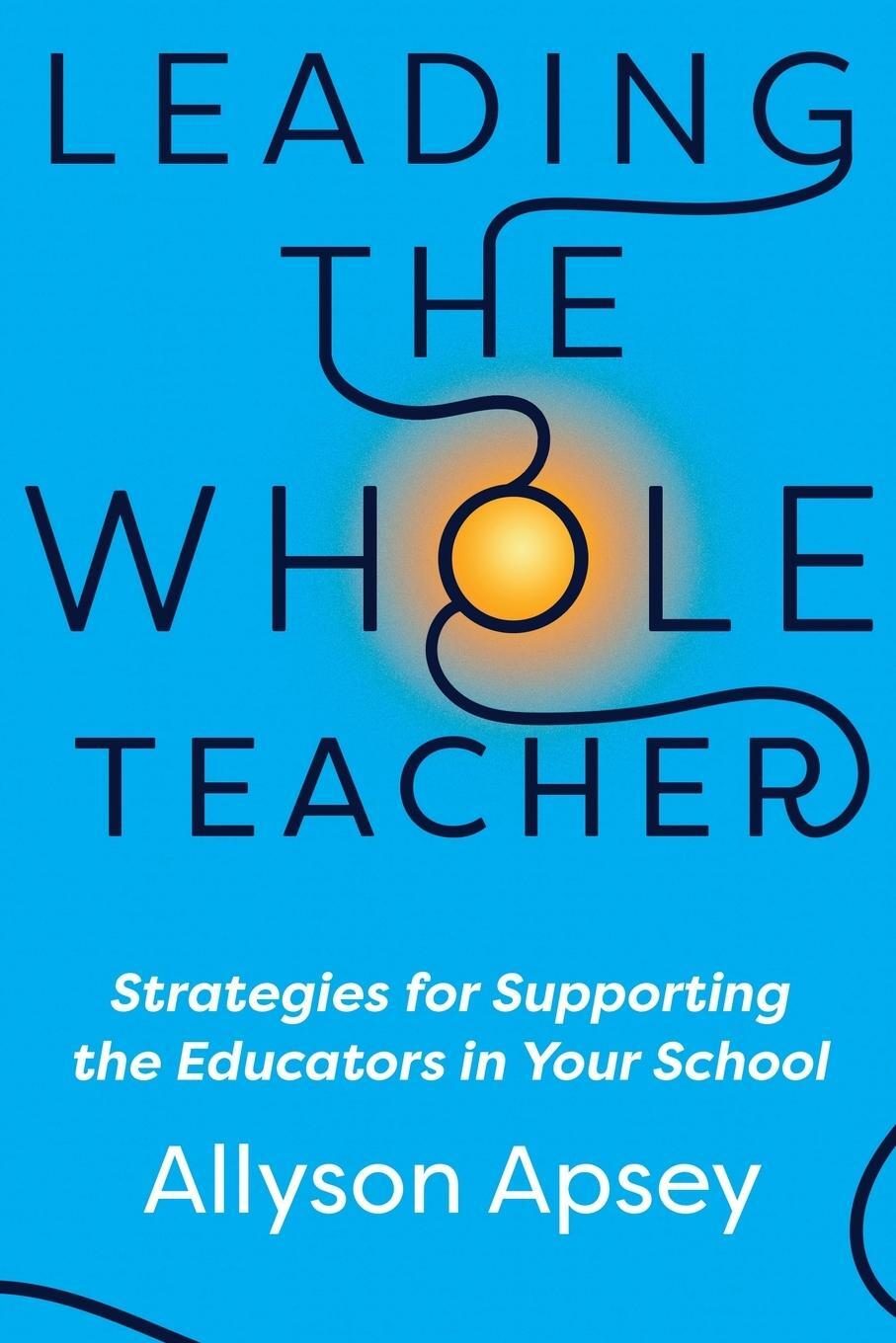 Cover: 9781956306354 | Leading the Whole Teacher | Allyson Apsey | Taschenbuch | Paperback