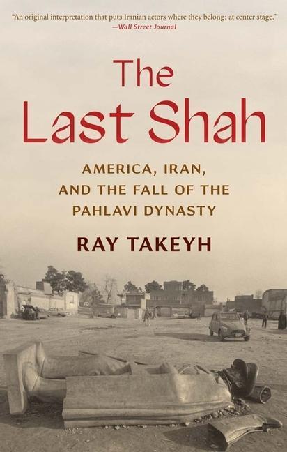 Cover: 9780300264654 | The Last Shah | America, Iran, and the Fall of the Pahlavi Dynasty