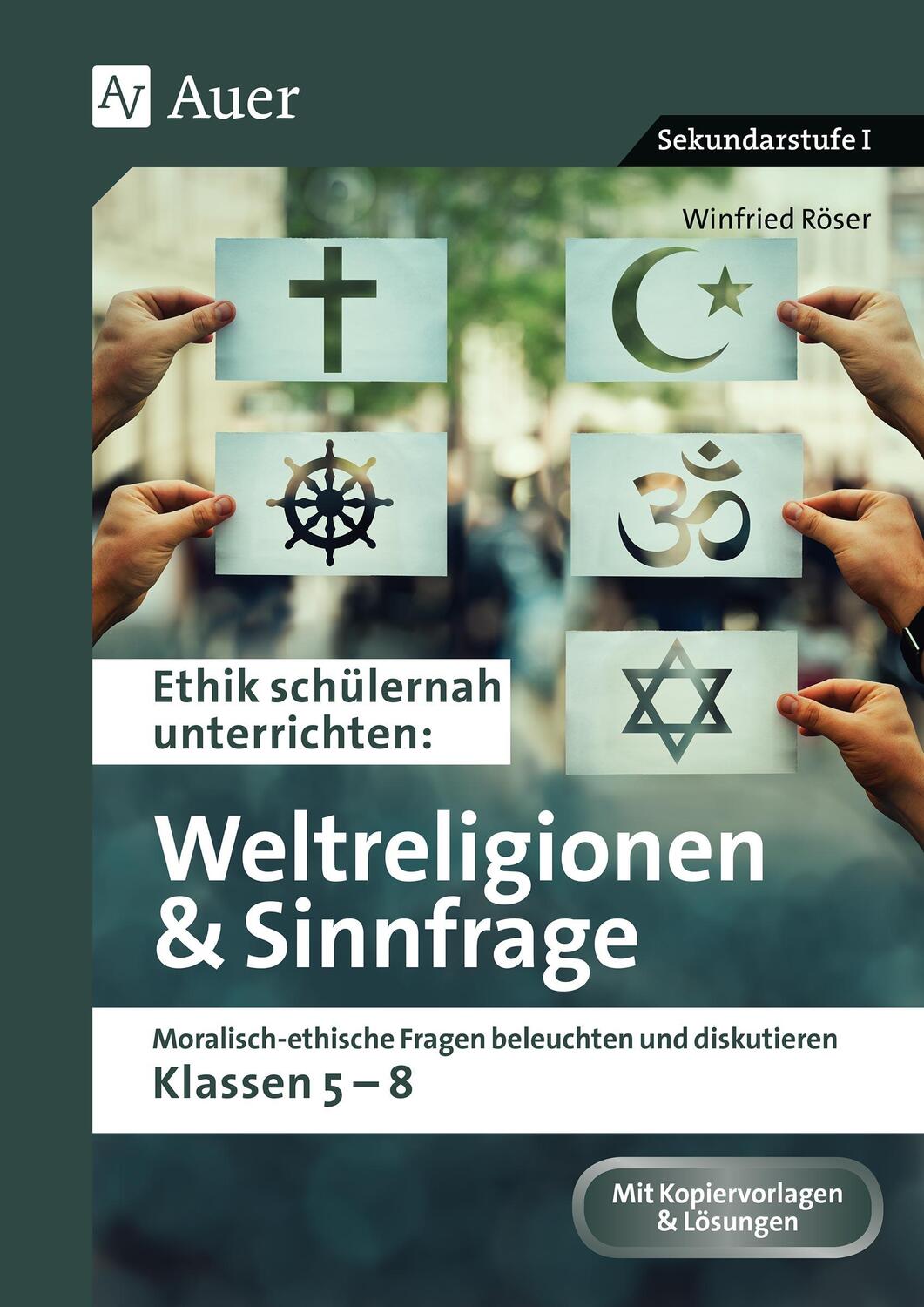 Cover: 9783403088516 | Ethik schülernah Weltreligionen und Sinnfrage | Winfried Röser | 96 S.