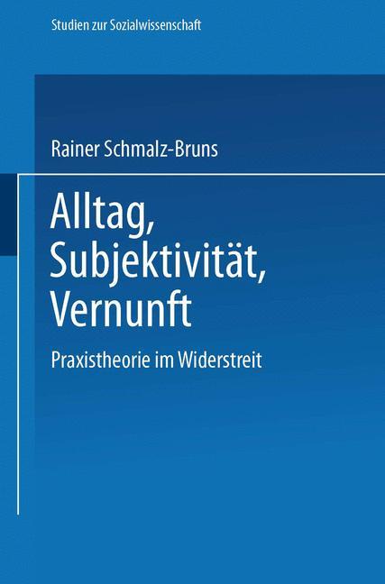 Cover: 9783531120973 | Alltag ¿ Subjektivität ¿ Vernunft | Praxistheorie im Widerstreit