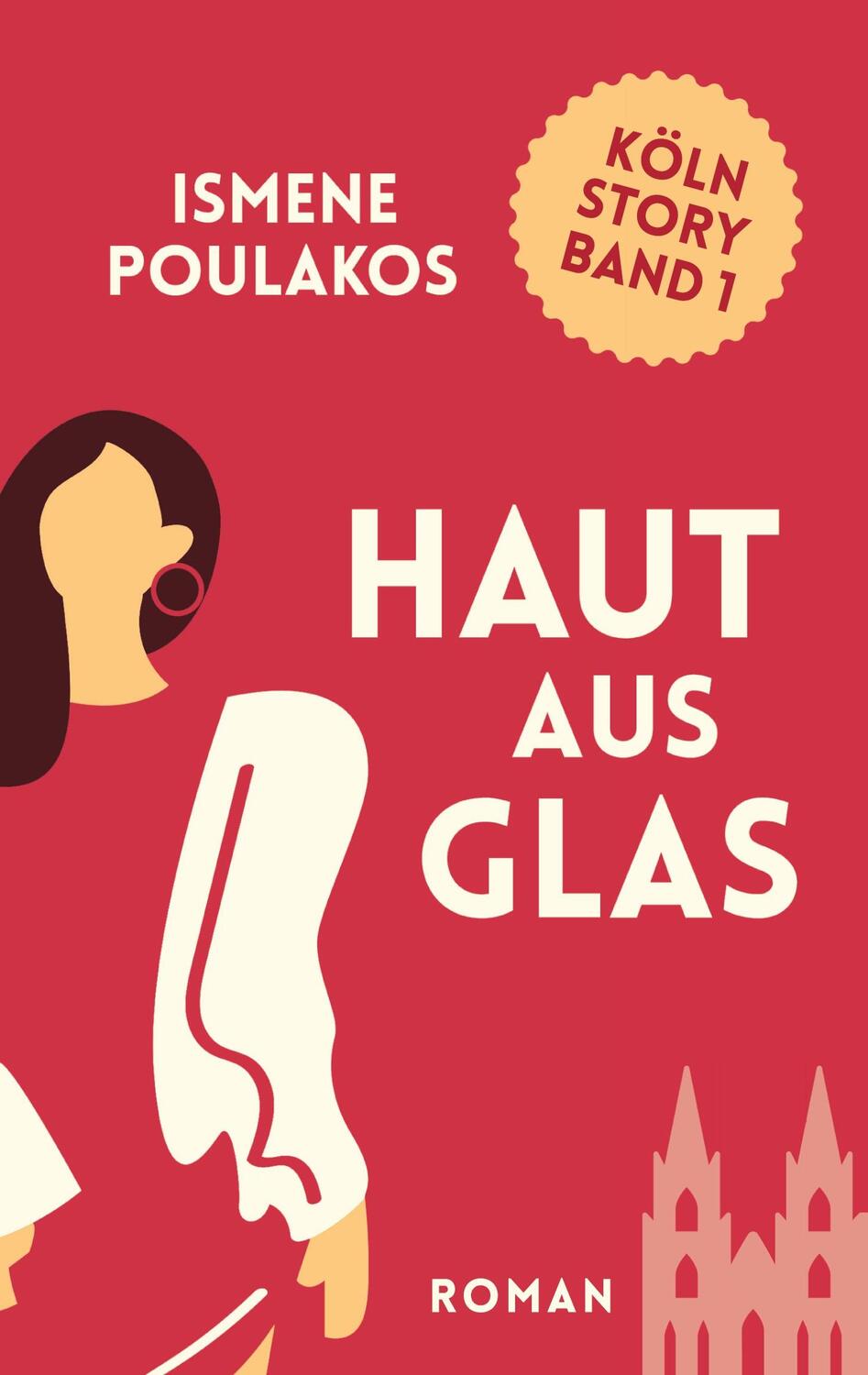 Cover: 9783756813254 | Haut aus Glas | Köln Story Band 1 | Ismene Poulakos | Taschenbuch