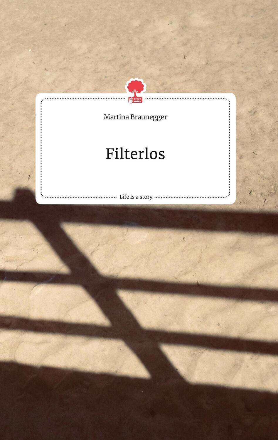 Cover: 9783990875575 | Filterlos. Life is a Story - story.one | Martina Braunegger | Buch