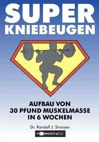 Cover: 9783980213172 | Super Kniebeugen | Aufbau von 30 Pfund Muskelmasse in 6 Wochen | Buch