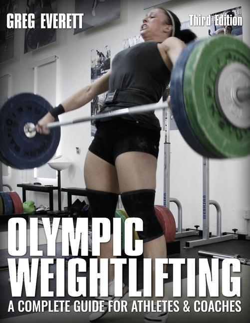 Cover: 9780990798545 | Olympic Weightlifting | A Complete Guide for Athletes &amp; Coaches | Buch