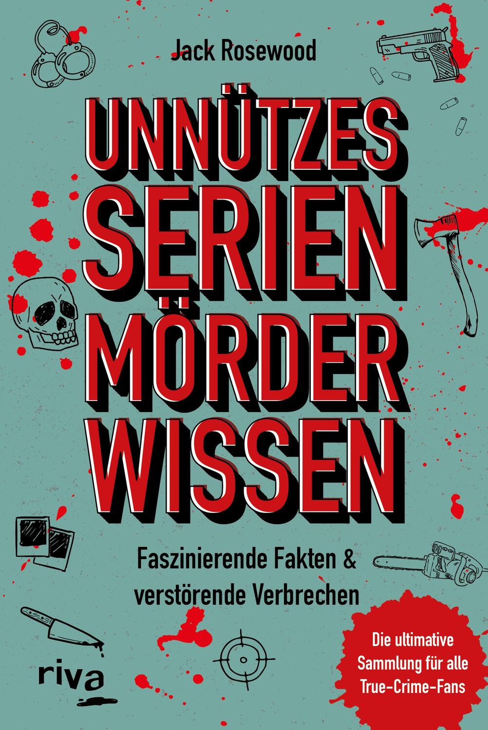 Cover: 9783742324450 | Unnützes Serienmörder-Wissen | Jack Rosewood | Taschenbuch | 192 S.