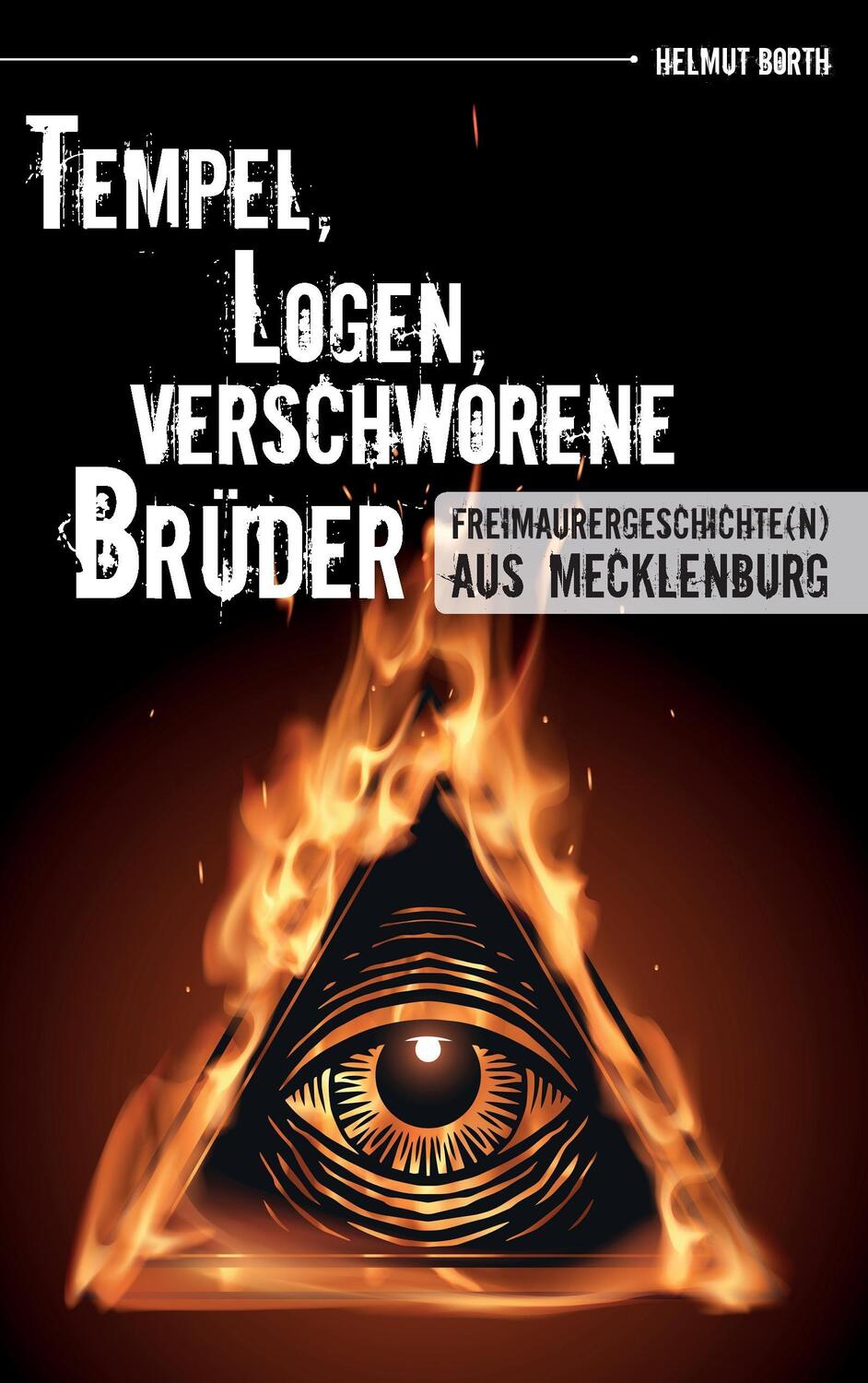 Cover: 9783743103245 | Tempel, Logen, verschworene Brüder | Helmut Borth | Taschenbuch
