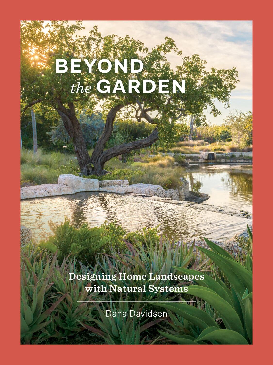 Cover: 9781616899073 | Beyond the Garden | Designing Home Landscapes with Natural Systems