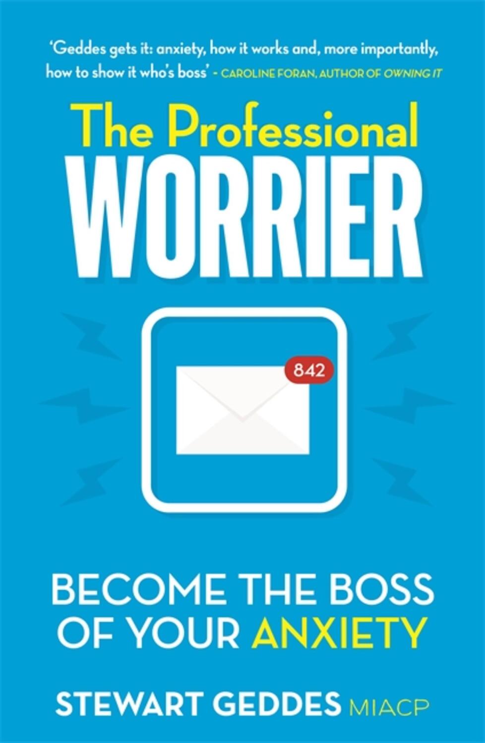 Cover: 9781473690325 | The Professional Worrier | Become the Boss of Your Anxiety | Geddes