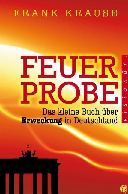 Cover: 9783936322606 | Feuerprobe | Das kleine Buch über Erweckung in Deutschland, visionär