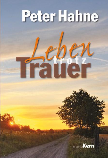 Cover: 9783842935211 | Leben trotz Trauer | Ein Trostbuch | Peter Hahne | Buch | Deutsch